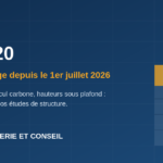 RE2020 : ce qui change au 1er juillet 2026 pour les bureaux d'études structure — surélévations, calcul carbone, hauteurs sous plafond